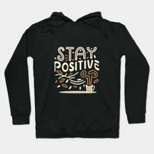 Stay Positive with coffee funky typography design Hoodie